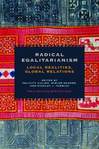 Radical Egalitarianism Local Realities Global Relations 1st Edition Felicity Aulino Miriam Goheen Stanley Tambiah Michael M J Fischer