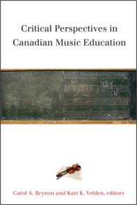 Critical Perspectives In Canadian Music Education 1st Edition Carol A Beynon Kari K Veblen