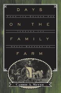 Days On The Family Farm From The Golden Age Through The Great Depression 1st Edition Carrie A Meyer
