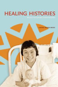 Healing Histories Stories From Canadas Indian Hospitals Laurie Meijer Drees