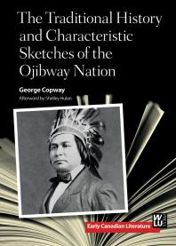 The Traditional History And Characteristic Sketches Of The Ojibway Nation 1st Edition George Copway Shelley Hulan