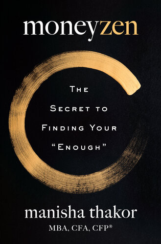 Moneyzen The Secret To Finding Your Enough Manisha Thakor