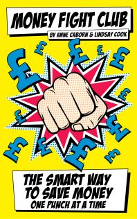 Money Fight Club The Smart Way To Save Money One Punch At A Time Anne Caborn Lindsay Cook