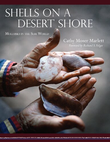 Shells On A Desert Shore Mollusks In The Seri World 1st Edition Cathy Moser Marlett