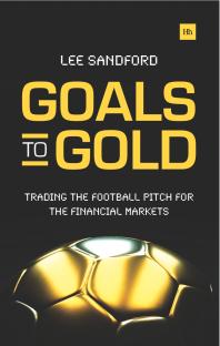 Goals To Gold Trading The Football Pitch For The Financial Markets Lee Sandford