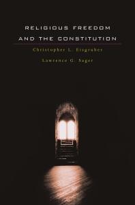Religious Freedom And The Constitution 1st Edition Christopher L Eisgruber Lawrence G Sager