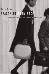 Reasoning From Race Feminism Law And The Civil Rights Revolution 1st Edition Serena Mayeri