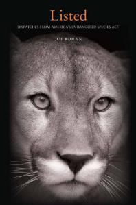 Listed Dispatches From Americas Endangered Species Act 1st Edition Joe Roman