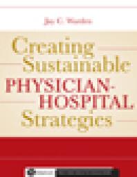 Creating Sustainable Physicianhospital Strategies Jay Warden