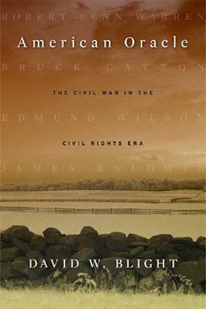 American Oracle The Civil War In The Civil Rights Era David W Blight