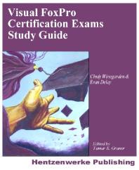 Visual Foxpro Certification Exams Study Guide Cindy Winegarden Evan Delay