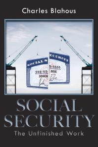 Social Security The Unfinished Work 1st Edition Charles Blahous