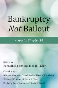 Bankruptcy Not Bailout A Special Chapter 14 1st Edition Kenneth E Scott John B Taylor