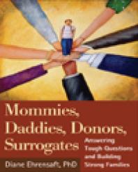 Mommies Daddies Donors Surrogates Answering Tough Questions And Building Strong Families Diane Ehrensaft