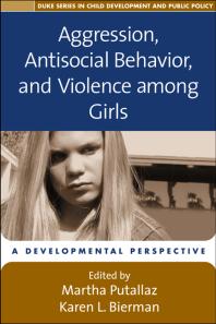 Aggression Antisocial Behavior And Violence Among Girls A Developmental Perspective Martha Putallaz Karen L Bierman