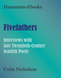 Fivefathers Interviews With Late Twentiethcentury Scottish Poets Colin Nicholson
