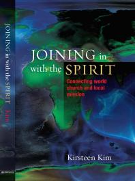 Joining In With The Spirit Connecting World Church And Local Mission Kirsteen Kim