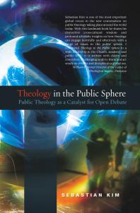Theology In The Public Sphere Public Theology As A Catalyst For Open Debate Sebastian Kim