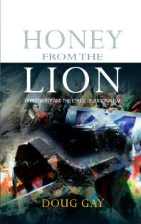 Honey From The Lion Christianity And The Ethics Of Nationalism Gay Doug