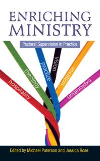 Enriching Ministry Pastoral Supervision In Practice Michael Paterson Jessica Rose