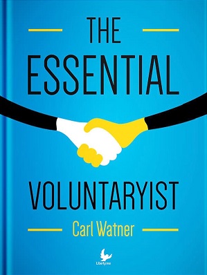 The Essential Voluntaryist Carl Watner