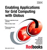Enabling Applications For Grid Computing With Globus Ibm Redbooks