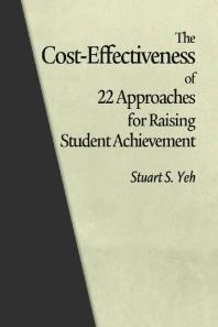 The Costeffectiveness Of 22 Approaches For Raising Student Achievement 1st Edition Stuart S Yeh