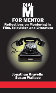 Dial M For Mentor Reflections On Mentoring In Film Television And Literature 1st Edition Jonathan Gravells Susan Wallace
