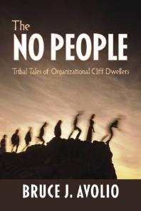 The No People Tribal Tales Of Organizational Cliff Dwellers 1st Edition Bruce J Avolio