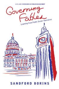 Governing Fables Learning From Public Sector Narratives 1st Edition Sandford Borins