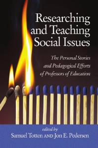 Researching And Teaching Social Issues The Personal Stories And Pedagogical Efforts Of Professors Of Education 1st Edition Samuel Totten Jon Pedersen