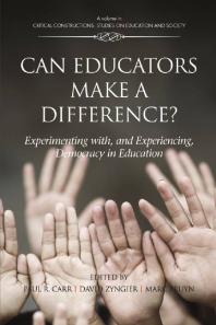 Can Educators Make A Difference Experimenting With And Experiencing Democracy In Education 1st Edition Paul R Carr David Zyngier Marc Pruyn
