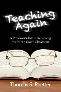 Teaching Again A Professors Tale Of Returning To A Ninth Grade Classroom 1st Edition Thomas S Poetter