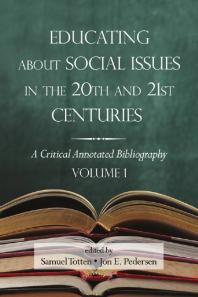Educating About Social Issues In The 20th And 21st Centuries Vol 1 A Critical Annotated Bibliography 1st Edition Samuel Totten Jon Pedersen