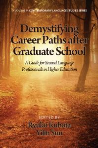 Demystifying Career Paths After Graduate School A Guide For Second Language Professionals In Higher Education 1st Edition Ryuko Kubota Yilin Sun