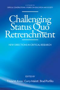 Challenging Status Quo Retrenchment New Directions In Critical Research 1st Edition Tricia M Kress Curry Malott Brad J Porfilio
