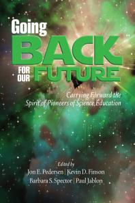 Going Back For Our Future Carrying Forward The Spirit Of Pioneers Of Science Education 1st Edition Jon Pedersen Kevin D Finson Barbara S Spector