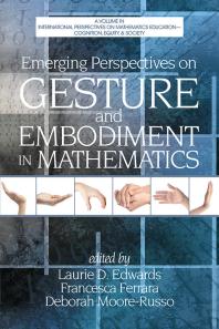 Emerging Perspectives On Gesture And Embodiment In Mathematics 1st Edition Laurie D Edwards Francesca Ferrara Deborah Moorerusso