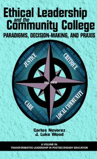 Ethical Leadership And The Community College Paradigms Decisionmaking And Praxis 1st Edition J Luke Wood Carlos Nevarez