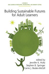 Building Sustainable Futures For Adult Learners 1st Edition Jennifer K Holtz