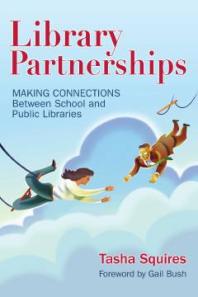 Library Partnerships Making Connections Between School And Public Libraries 1st Edition Tasha Squires