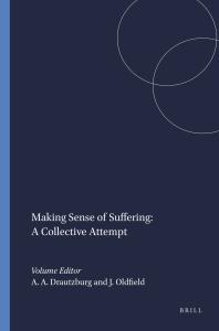 Making Sense Of Suffering A Collective Attempt A Collective Attempt 1st Edition Anja A Drautzburg Jackson Oldfield