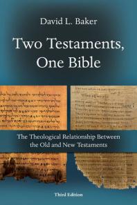 Two Testaments One Bible The Theological Relationship Between The Old And New Testaments 3rd Edition David L Baker