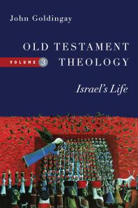 Old Testament Theology Israels Life 1st Edition John Goldingay
