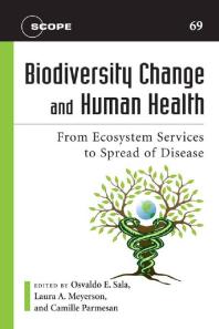 Biodiversity Change And Human Health From Ecosystem Services To Spread Of Disease 1st Edition Osvaldo E Sala Laura A Meyerson Camille Parmesan