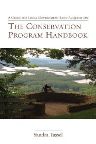 The Conservation Program Handbook A Guide For Local Government Land Acquisition 1st Edition Sandra Tassel