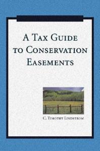 A Tax Guide To Conservation Easements 1st Edition C Timothy Lindstrom