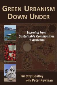 Green Urbanism Down Under Learning From Sustainable Communities In Australia 1st Edition Timothy Beatley Peter Newman