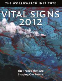 Vital Signs 2012 The Trends That Are Shaping Our Future 1st Edition The The Worldwatch Institute