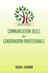 Communication Skills For Conservation Professionals 1st Edition Susan Kay Jacobson